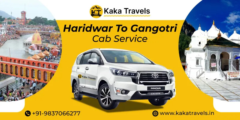 Haridwar to Gangotri Taxi Service Details for Pilgrims & Travelers