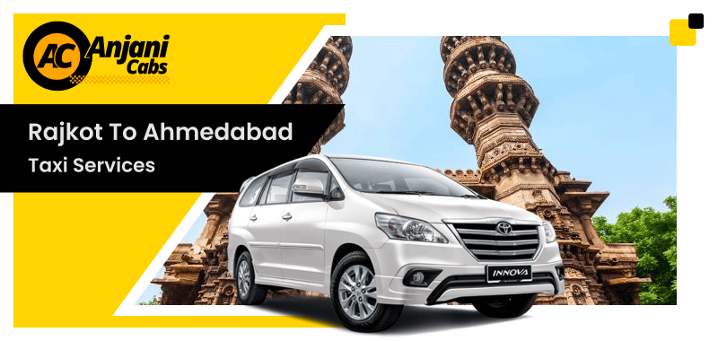 Rajkot to Ahmedabad Taxi Service – Book Reliable Cabs at Best Price