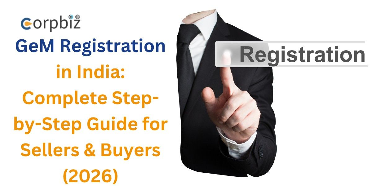 GeM Registration in India: Complete Step-by-Step Guide for Sellers & Buyers (2026)