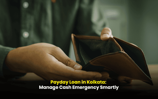 Payday Loan in Kolkata: Manage Cash Emergency Smartly
