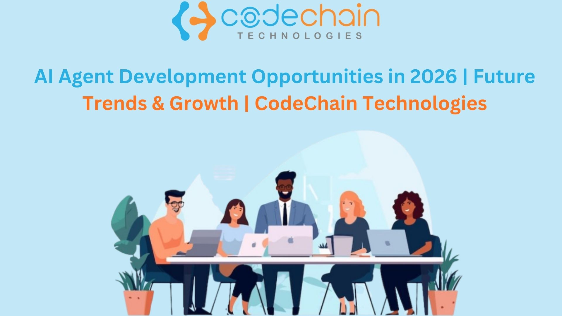 AI Agent Development Opportunities in 2026  Future Trends & Growth -  CodeChain Technologies