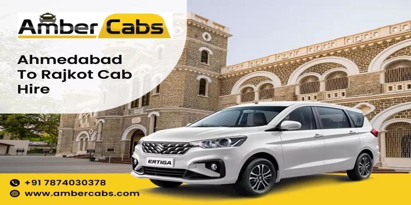 Ahmedabad to Rajkot Taxi Service with Amber Cabs