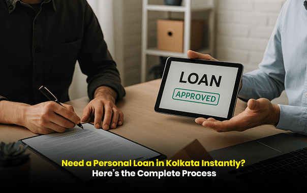 Need a Personal Loan in Kolkata Instantly? Here’s the Complete Process
