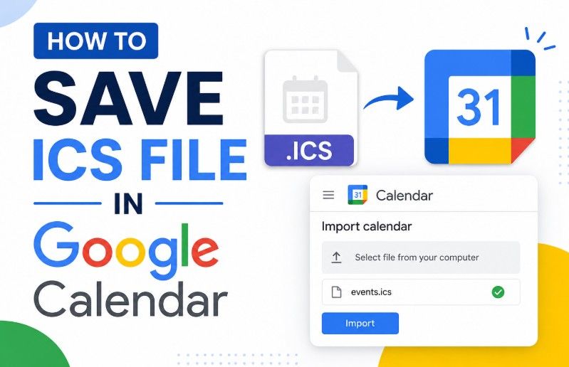 How to Save ICS to Google Calendar? Step-by-Step Guide