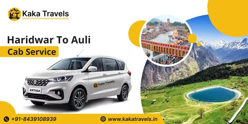 Haridwar to Auli Cab Service – Important Travel Tips for Tourists