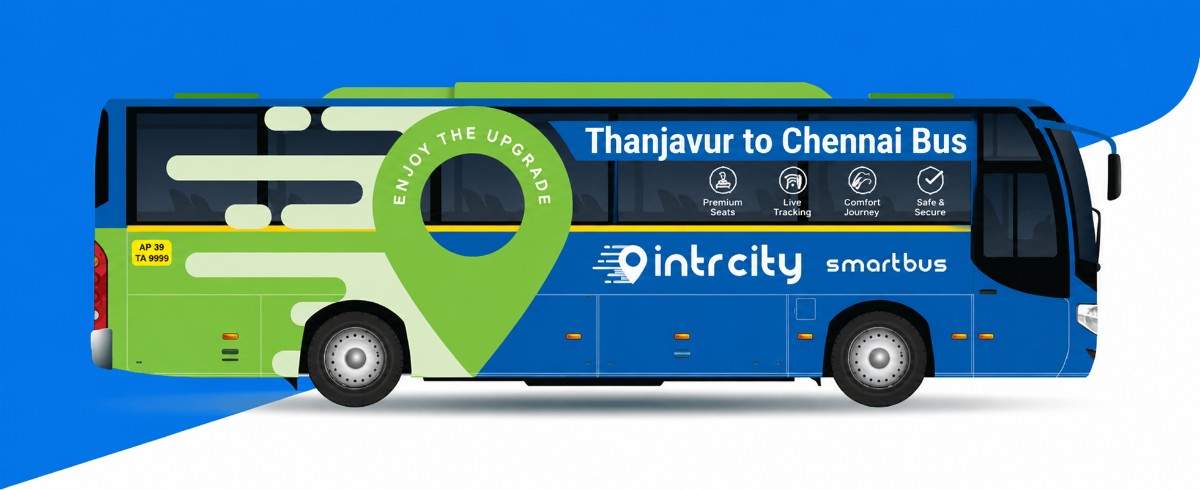 Thanjavur to Chennai Bus Booking – Comfortable, Affordable & Smart Travel Experience