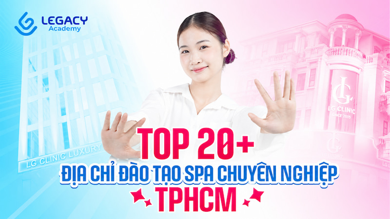 Nên học spa ở đâu? TOP 20+ địa chỉ đào tạo spa uy tín TPHCM