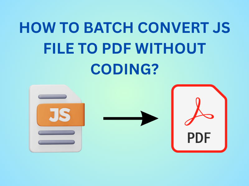 How to Batch Convert JavaScript Files to PDF Without Coding Efficiently