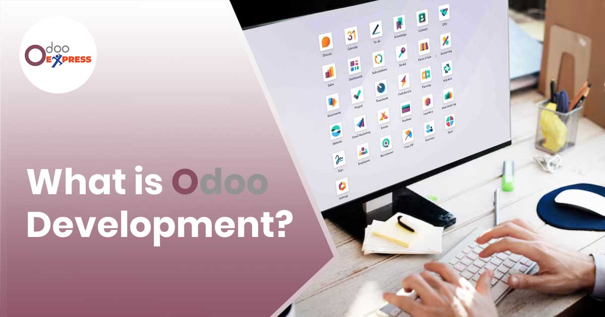 What Is Odoo Development and Why Does It Matter?