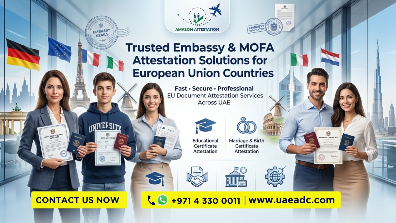 Trusted EU Embassy & MOFA Attestation Services in Dubai, UAE