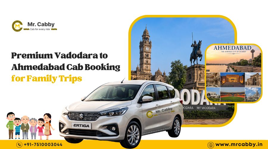 Premium Vadodara to Ahmedabad Cab Booking for Family Trips