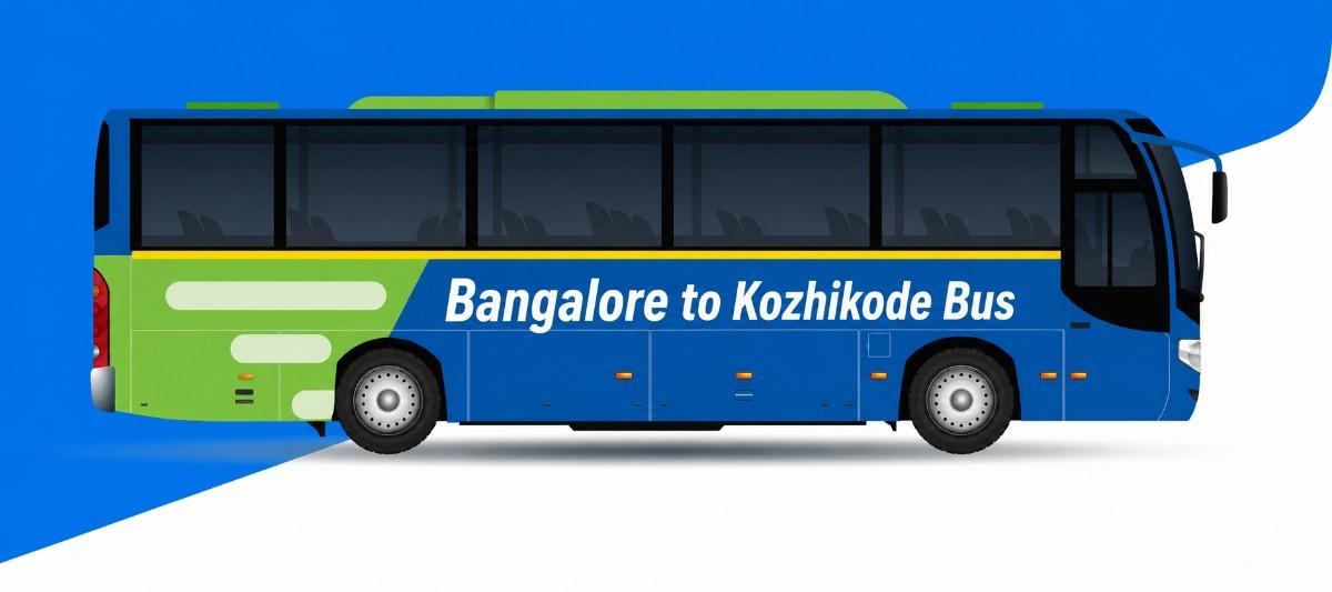 Bangalore to Kozhikode Bus Booking Online – Fast, Comfortable & Budget-Friendly Travel