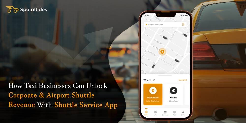 How Taxi Businesses Can Unlock Corpoate & Airport Shuttle Revenue With Shuttle Service App