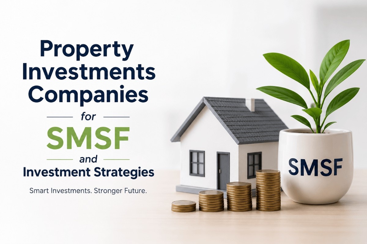 Property Investments Companies for SMSF and Investment Strategies