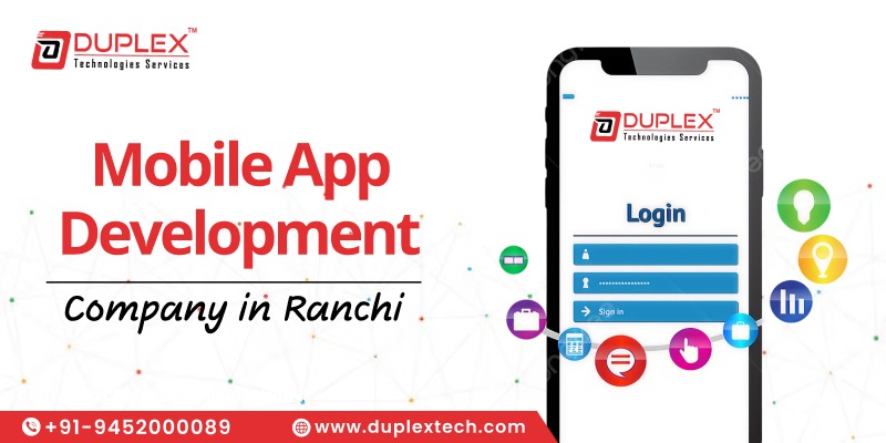 Top Benefits of Hiring a Mobile App Development Company in Ranchi