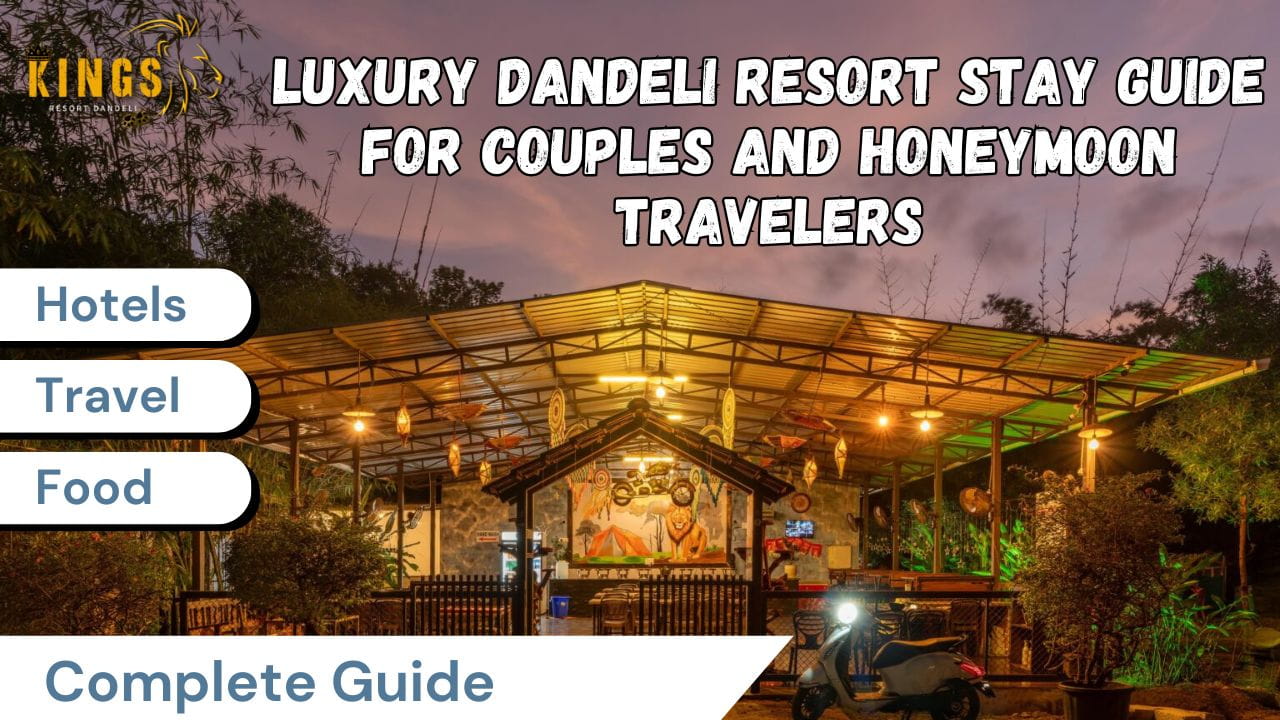 Luxury Dandeli Resort Stay Guide for Couples and Honeymoon Travelers
