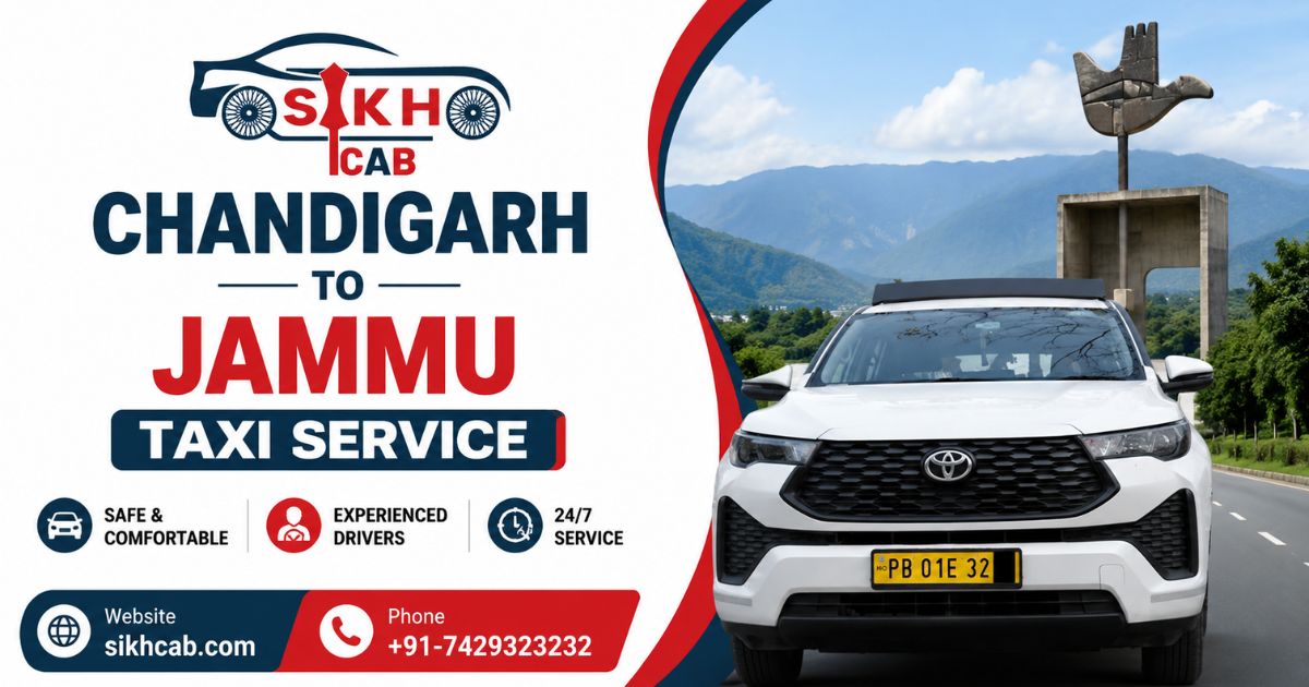 Chandigarh to Jammu Taxi Service by Sikh Cab: Your Most Comfortable and Reliable Road Journey to the City of Temples