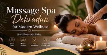 Massage Spa Dehradun for Modern Wellness