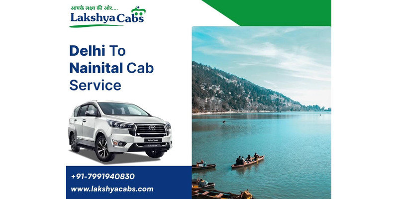 Delhi to Nainital Taxi: Route Information, Travel Time and Benefits