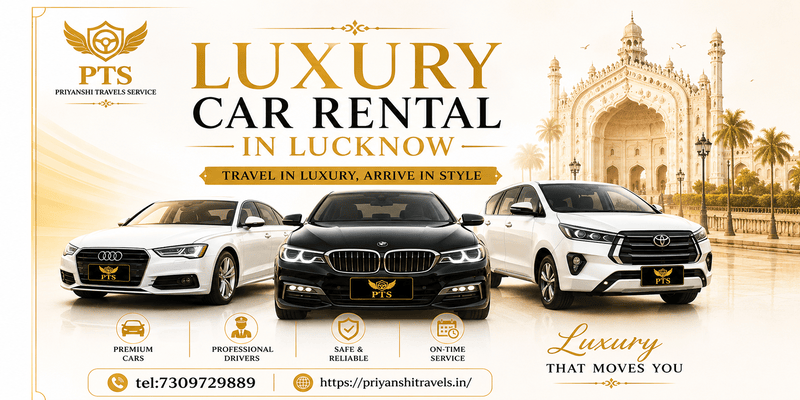 Hire Luxury Car Rental in Lucknow with Priyanshi Travels