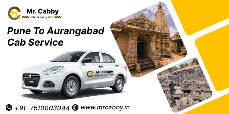 Pune to Aurangabad Cab Service – Comfortable & Affordable Travel with Mr. Cabby