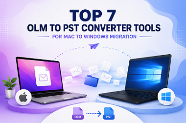 Top 7 OLM to PST Converter Tools for Mac to Windows Migration