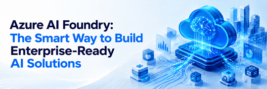 Azure AI Foundry The Smart Way to Build Enterprise-Ready AI Solutions