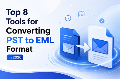 Top 8 Tools for Converting PST to EML Format in 2026