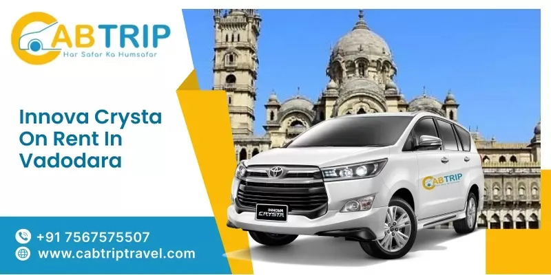 Innova Crysta on Rent in Vadodara with Cab Trip Travel