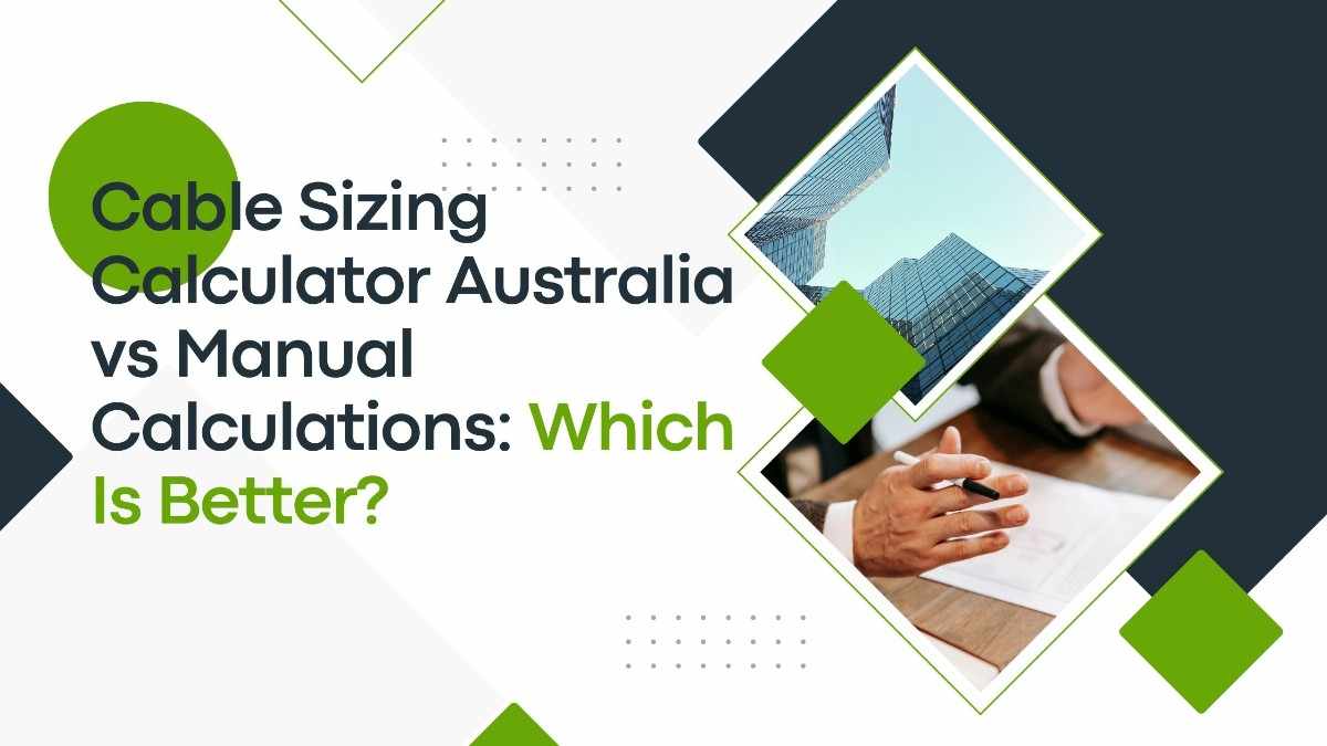 Cable Sizing Calculator Australia vs Manual Calculations: Which Is Better?