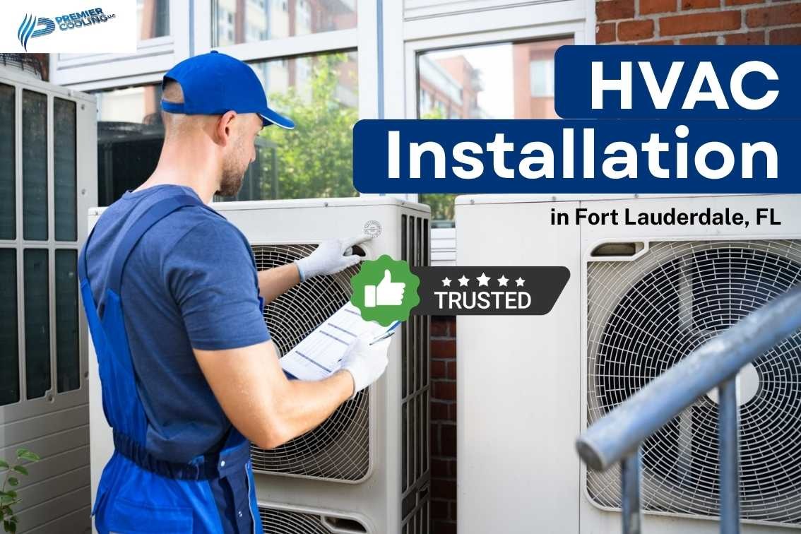 HVAC Installation in Fort Lauderdale: Everything Homeowners Need to Know