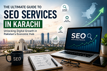 The Ultimate Guide to SEO Services in Karachi: Unlocking Digital Growth in Pakistan's Economic Hub