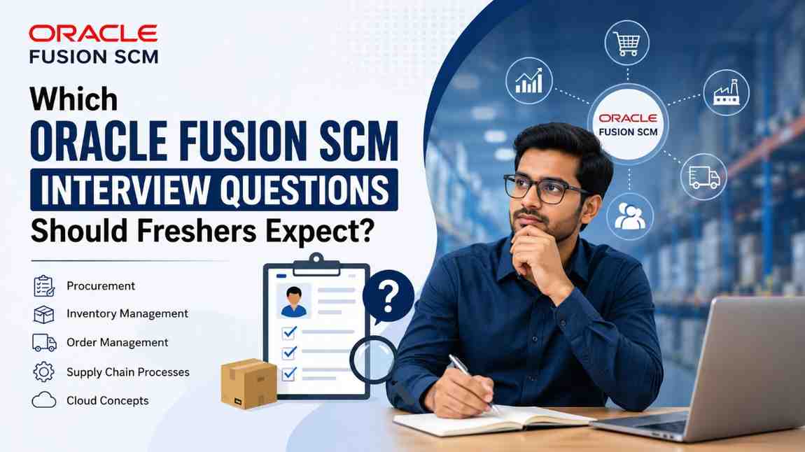 Which Oracle Fusion SCM Interview Questions Should Freshers Expect?
