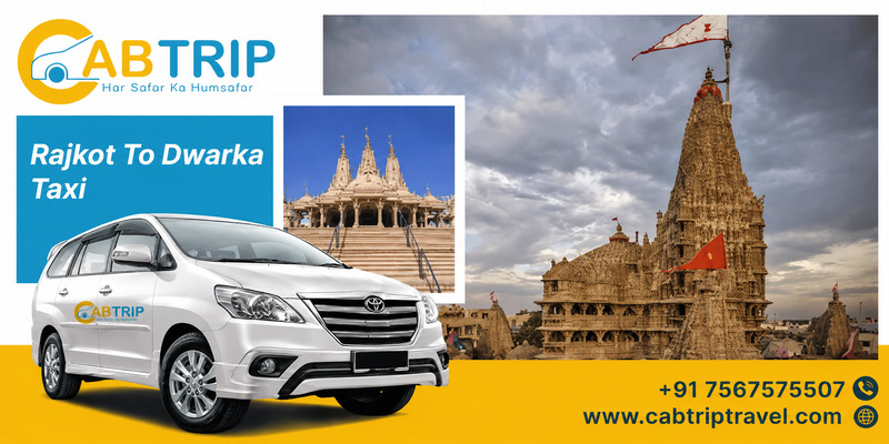 Rajkot to Dwarka Taxi – Comfortable Journey with Cab Trip Travel