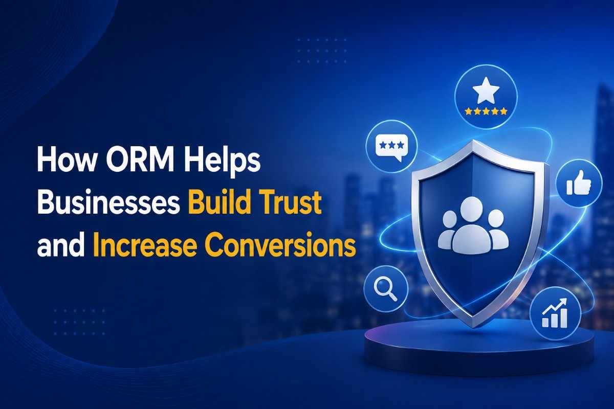 How ORM Helps Businesses Build Trust and Increase Conversions