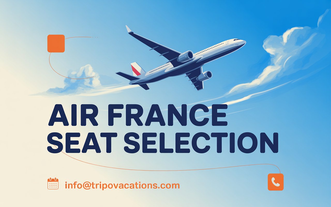 Air France Seat Selection: Complete Guide to Choosing Your Preferred Seat