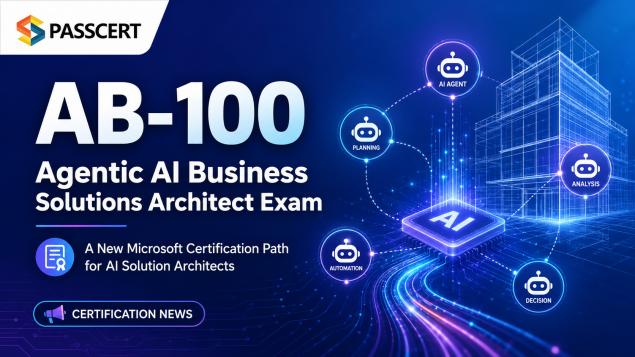 AB-100 Agentic AI Business Solutions Architect Exam: A New Microsoft Certification Path for AI Solution Architects