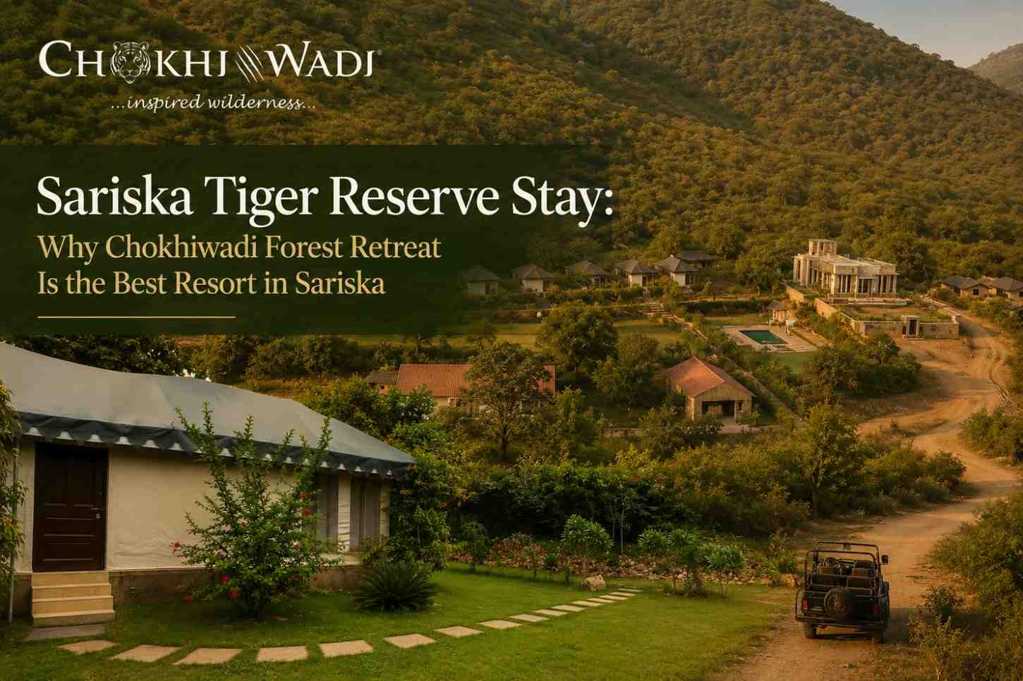 Sariska Tiger Reserve Stay: Why Chokhiwadi Forest Retreat Is the Best Resort in Sariska