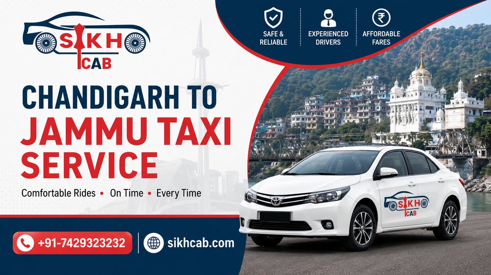 Chandigarh to Jammu Taxi Service by Sikh Cab: Comfortable, Reliable, and Affordable Travel