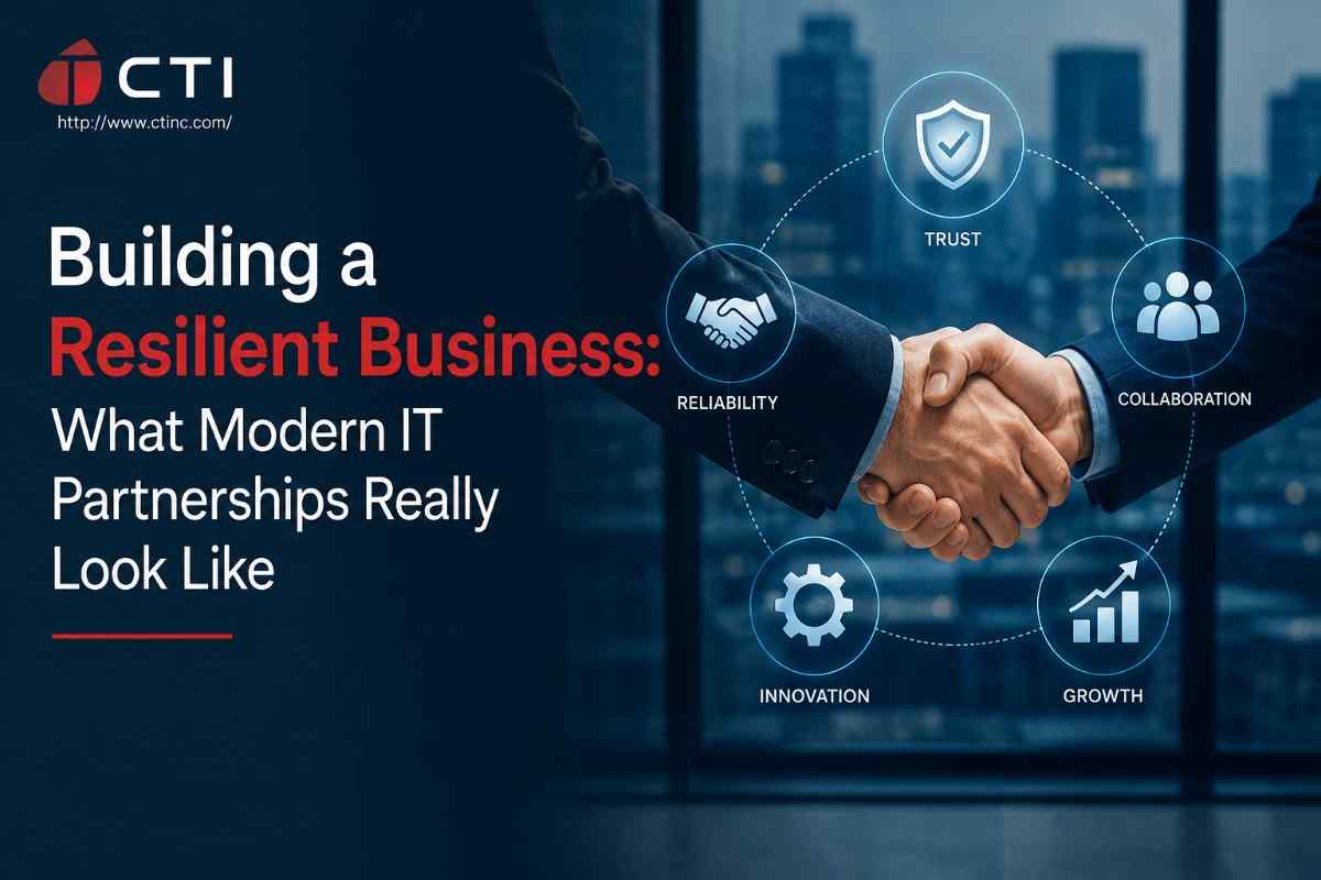 Building a Resilient Business: What Modern IT Partnerships Really Look Like