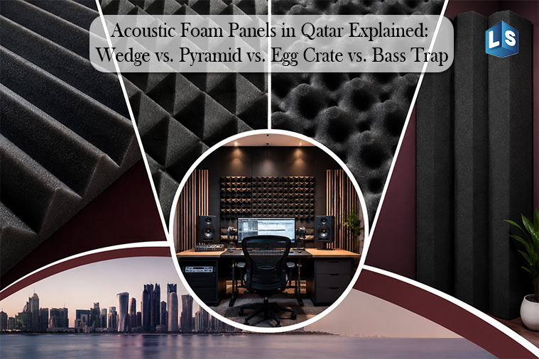 Choosing the Right Acoustic Foam Panels in Qatar: Wedge, Pyramid, Egg Crate & Bass Trap Guide