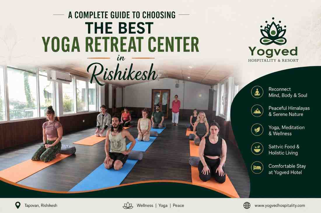 A Complete Guide to Choosing the Best Yoga Retreat Center in Rishikesh