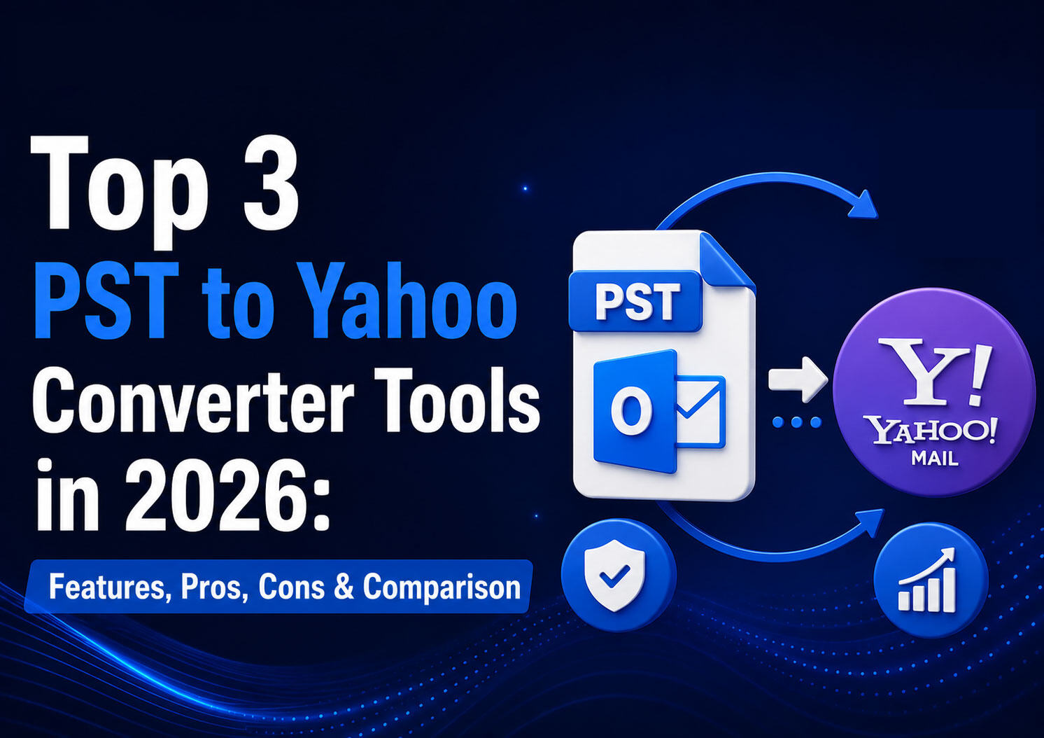 Top 3 PST to Yahoo Converter Tools in 2026: Features, Pros, Cons & Comparison