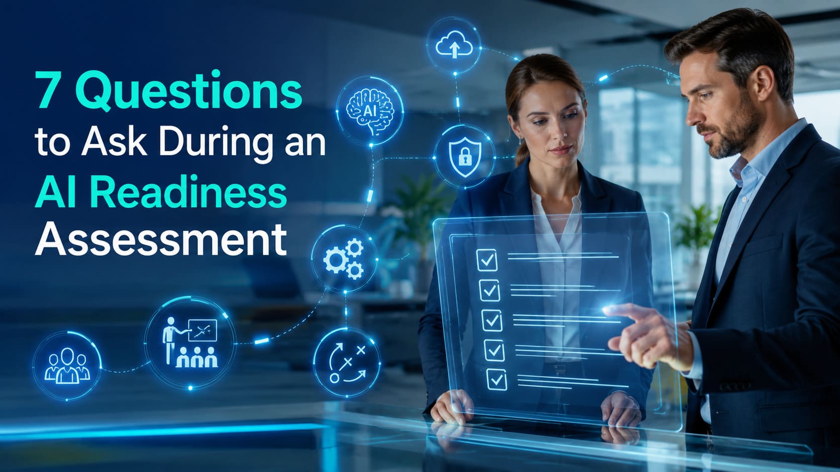 7 Questions to Ask During an AI Readiness Assessment