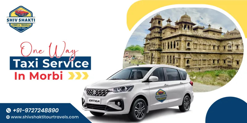 Reliable One Way Taxi Service in Morbi for Comfortable and Affordable Travel