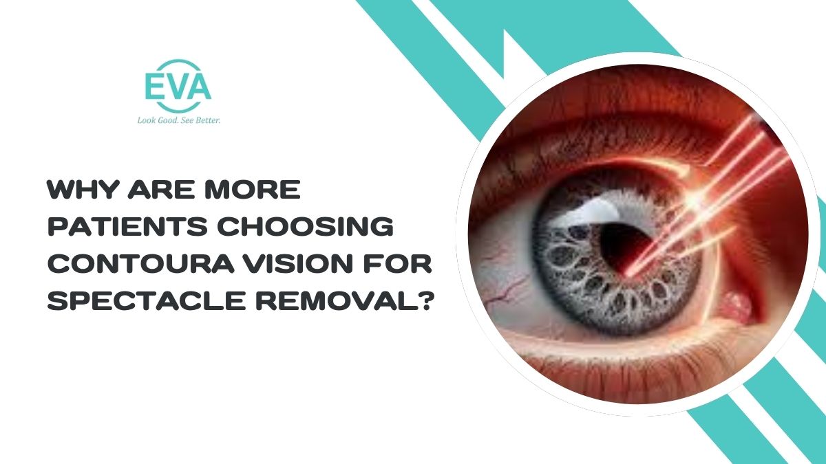 Why Are More Patients Choosing Contoura Vision for Spectacle Removal?