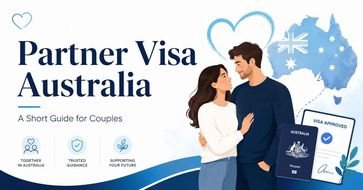 Partner Visa Australia: A Guide for Couples Planning Their Future Together