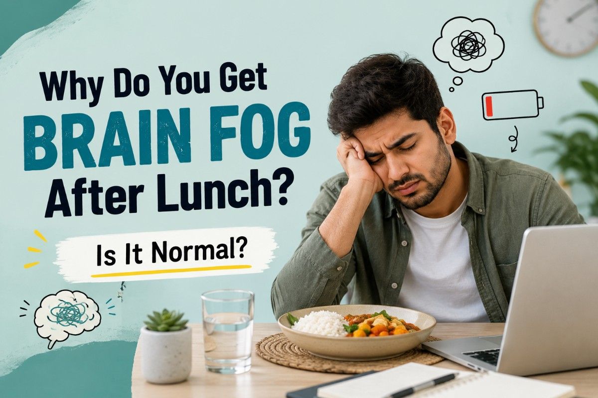 Why Do You Get Brain Fog After Lunch? Is It Normal?
