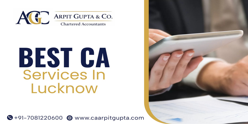 Best CA Services in Lucknow with CA Arpit Gupta