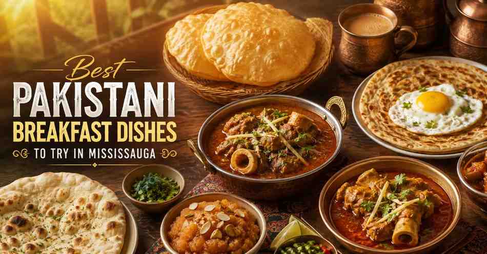 Best Pakistani Breakfast Dishes to Try in Mississauga